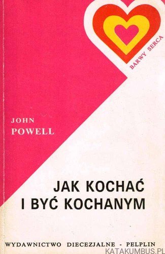 Jak kochać i być kochanym. JOHN POWELL