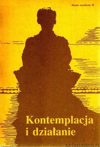 Kontemplacja i działanie. PRACA ZBIOROWA