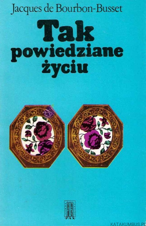 Tak powiedziane życiu. JACQUES DE BOURBON-BUSSET