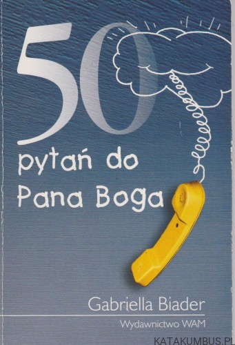 50 pytań do Pana Boga. GABRIELLA BIADER