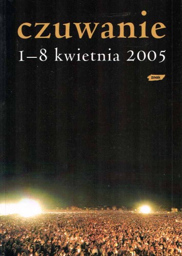 Czuwanie 1-8 kwietnia 2005. PRACA ZBIOROWA