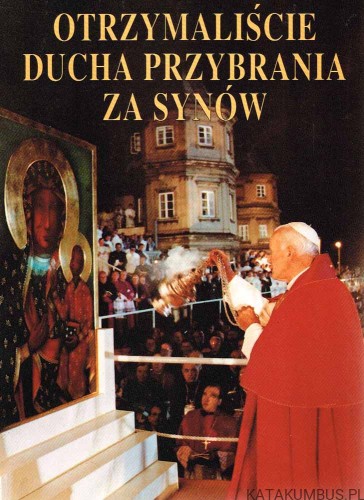 Otrzymaliście ducha przybrania za synów. PRACA ZBIOROWA