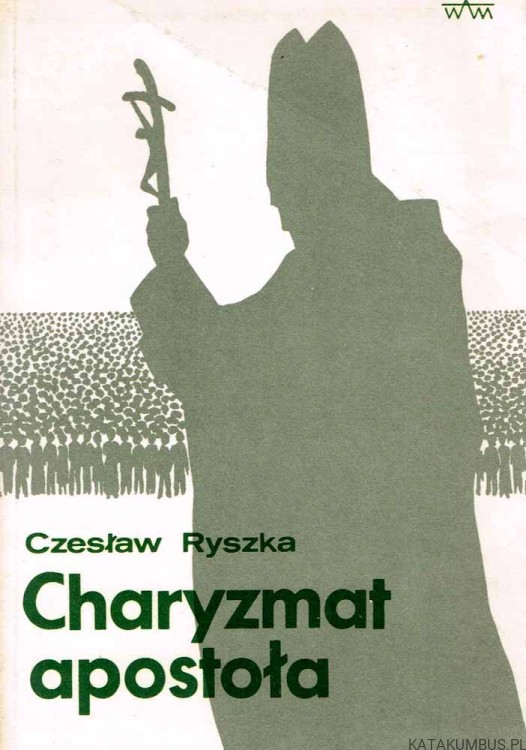 Charyzmat apostoła. CZESŁAW RYSZKA