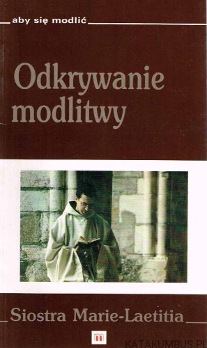 Odkrywanie modlitwy. SIOSTRA MARIE-LAETITIA