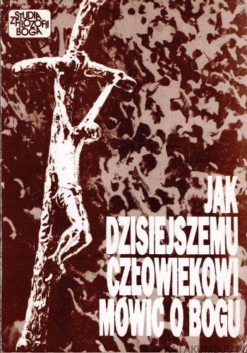 Jak dzisiejszemu człowiekowi mówić o Bogu. Bp BOHDAN BEJZE