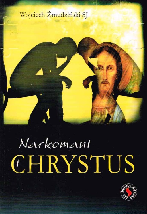 Narkomani i Chrystus. WOJCIECH ŻMUDZIŃSKI SJ