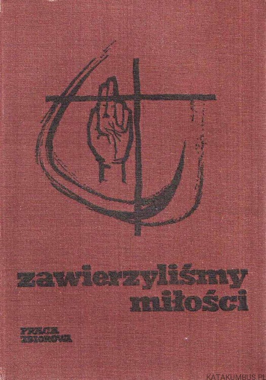 Zawierzyliśmy Miłości. Tom 1. PRACA ZBIOROWA