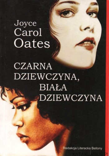 Czarna dziewczyna, biała dziewczyna. JOYCE CAROL OATES