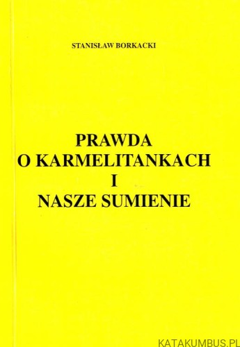 Prawda o karmelitankach i nasze sumienie. STANISŁAW BORKACKI