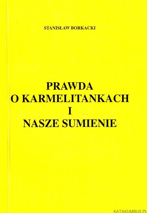Prawda o karmelitankach i nasze sumienie. STANISŁAW BORKACKI