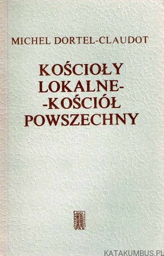Kościoły lokalne - Kościół powszechny. MICHEL DORTEL-CLAUDOT