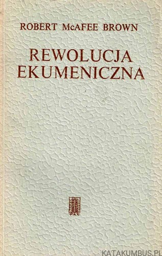 Rewolucja ekumeniczna. ROBERT MCAFEE BROWN