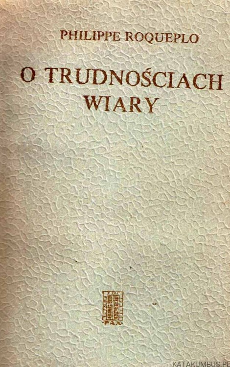O trudnościach wiary. PHILIPPE ROQUEPLO