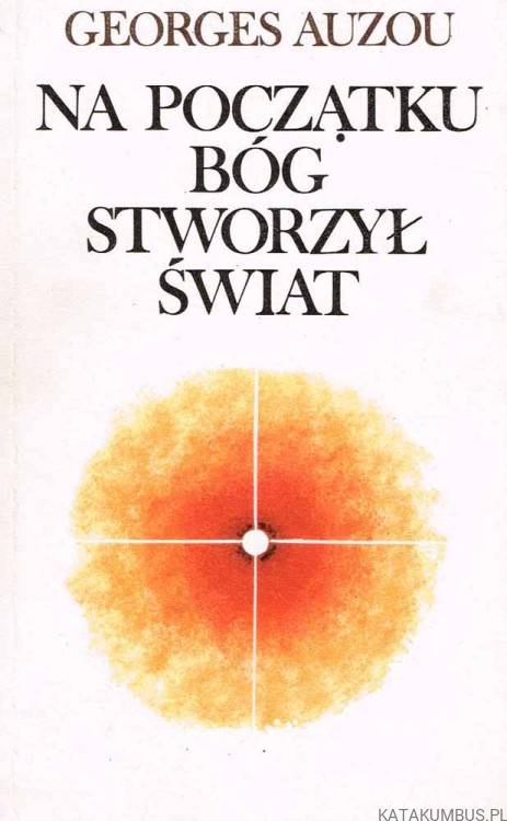 Na początku Bóg stworzył świat. GEOGRES AUZOU