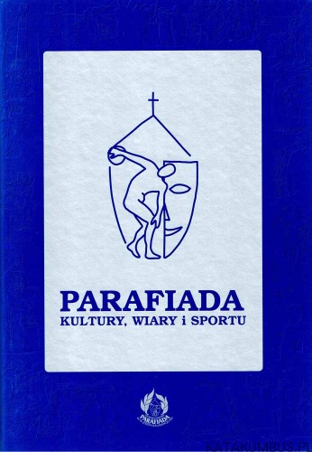 Parafiada wiary, kultury i sportu. PRACA ZBIOROWA