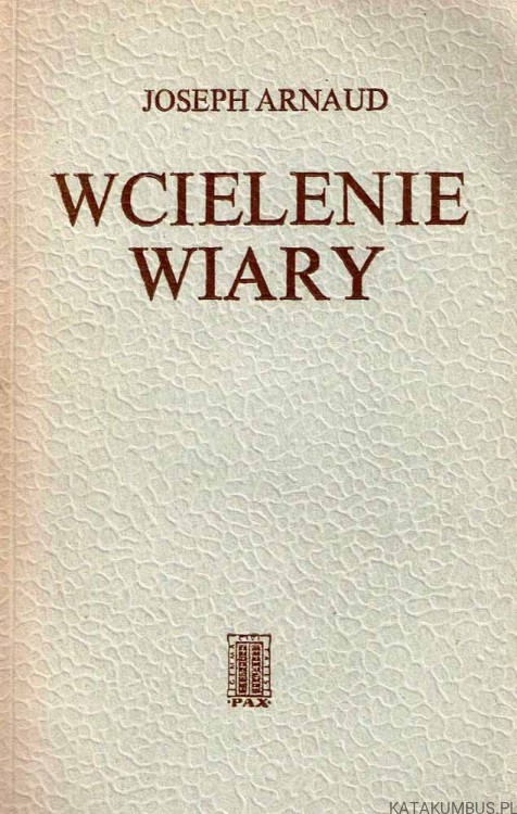 Wcielenie wiary / Joseph Arnaud