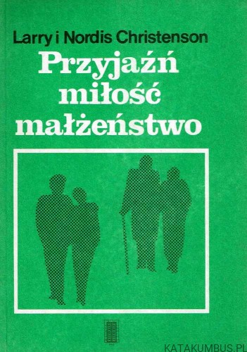 Przyjaźń miłość małżeństwo. LARRY i NORDIS CHRISTENSON