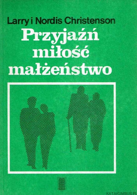Przyjaźń miłość małżeństwo. LARRY i NORDIS CHRISTENSON