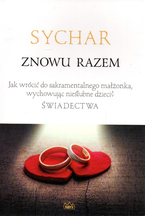 Sychar. Znowu razem. Świadectwa. red. ANDRZEJ SZCZEPANIAK