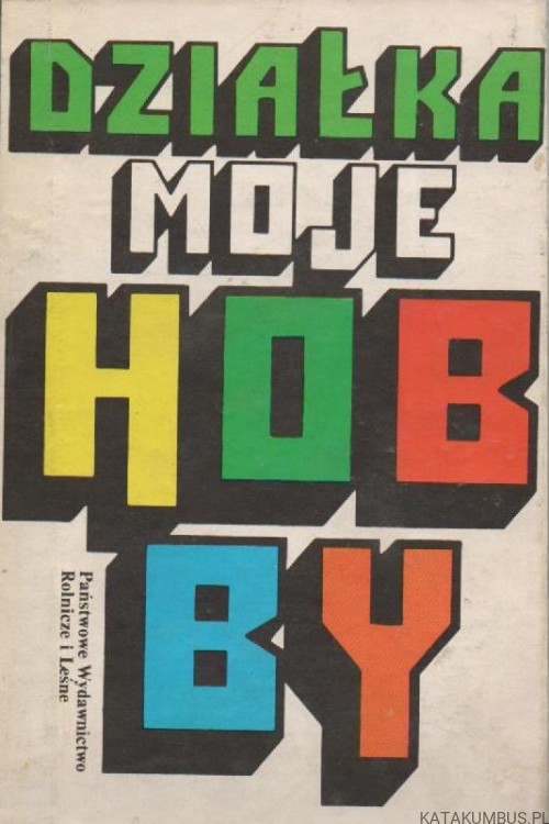 Działka moje hobby. PRACA ZBIOROWA