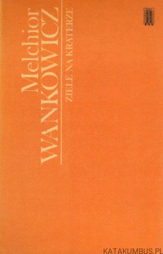 Ziele na kraterze. MELCHIOR WAŃKOWICZ