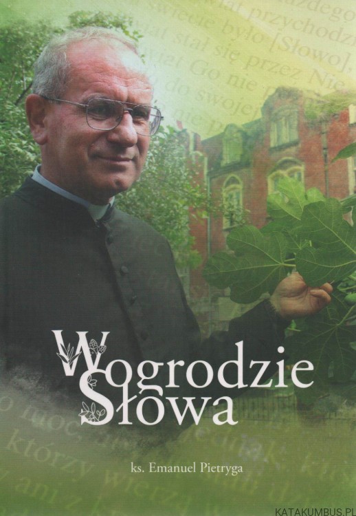 W ogrodzie Słowa. KS. EMANUEL PIETRYGA