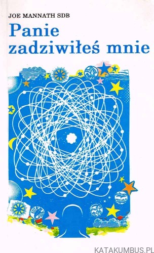 Panie zadziwiłeś mnie. JOE MANNATH SDB