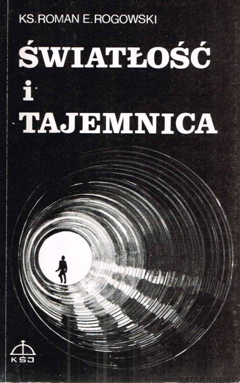Światłość i tajemnica. ROMAN E. ROGOWSKI