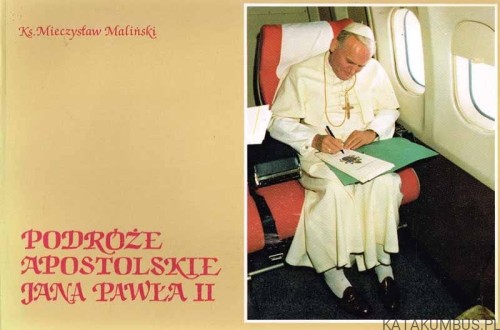 Podróże Apostolskie Jana Pawła II. MIECZYSŁAW MALIŃSKI