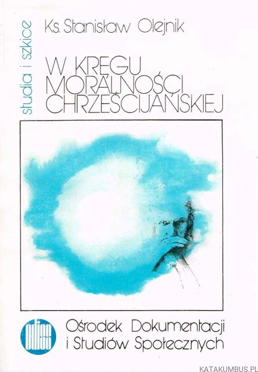 W kręgu moralności chrześcijańskiej. KS. STANISŁAW OLEJNIK