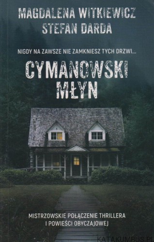 Cymanowski młyn. MAGDALENA WITKIEWICZ, STEFAN DARDA
