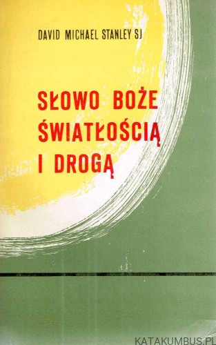 Słowo Boże światłością i drogą. STANLEY SJ