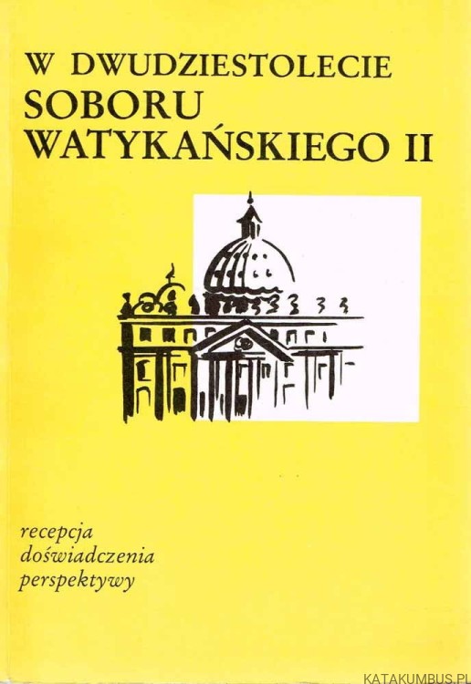 W dwudziestolecie Soboru Watykańskiego II. Recepcja, doświadczenia, perspektywy. KS. JÓZEF HOMERSKI