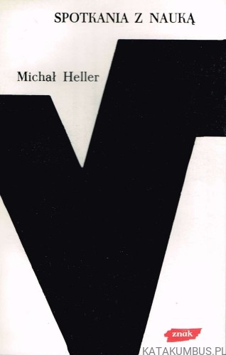 Spotkania z nauką. MICHAŁ HELLER