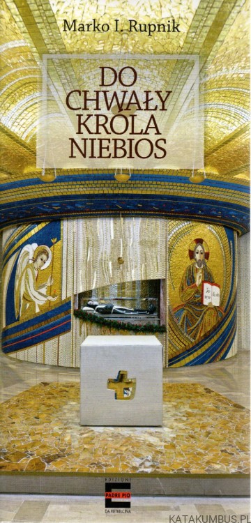 Do Chwały Króla Niebios. MARKO I. RUPNIK
