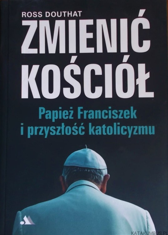 Zmienić Kościół. ROSS DOUTHAT