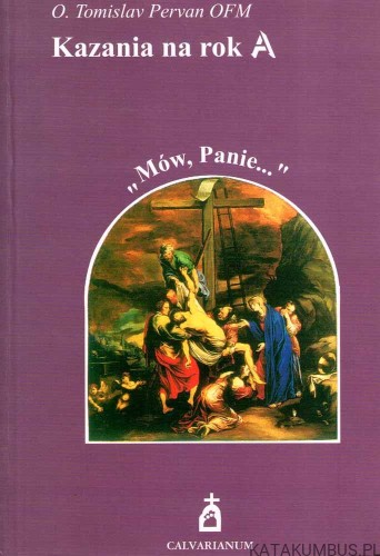 Mów, Panie… Kazania na rok A. O. TOMISLAV PERVAN OFM