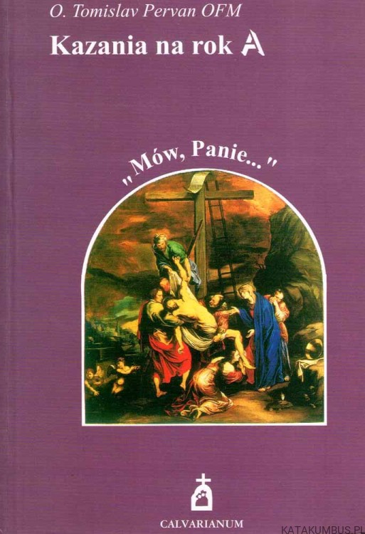 Mów, Panie… Kazania na rok A. O. TOMISLAV PERVAN OFM