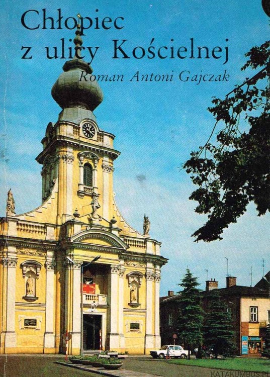 Chłopiec z ulicy Kościelnej. ROMAN ANTONI GAJCZAK