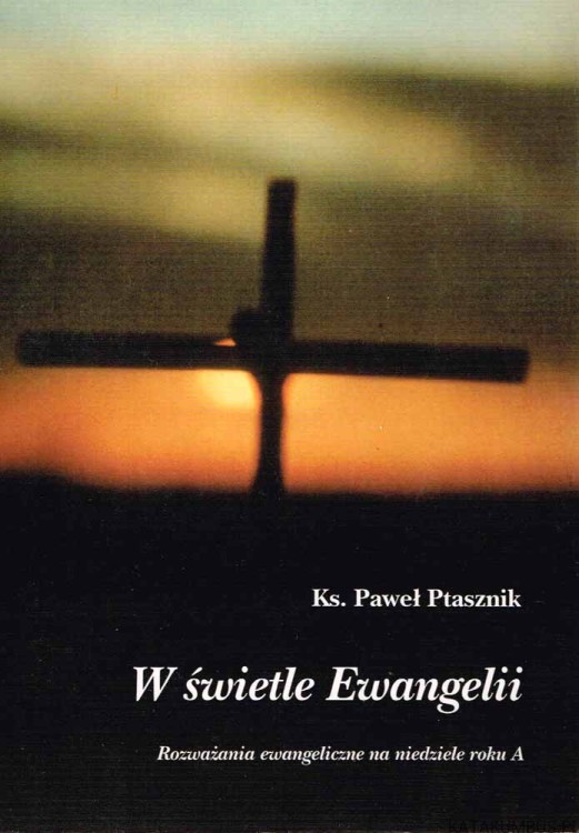 W świetle Ewangelii. Ks. PAWEŁ PTASZNIK