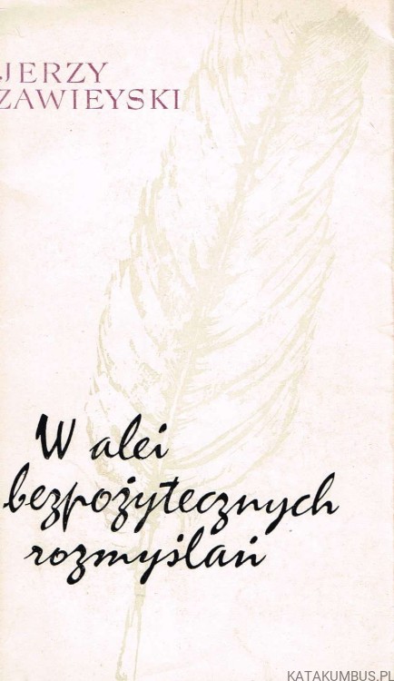 W alei bezpożytecznych rozmyślań. JERZY ZAWIEYSKI