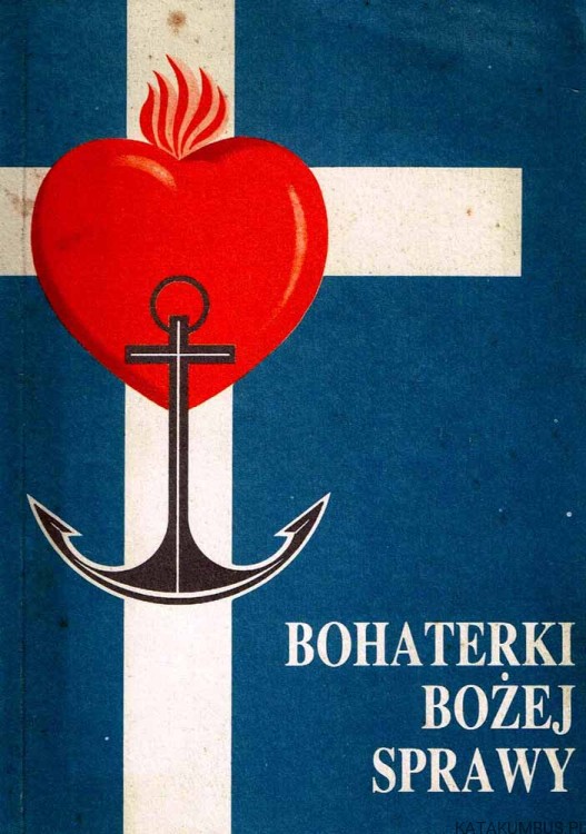 Bohaterki Bożej sprawy / Red. Ks. Bronisław Kant
