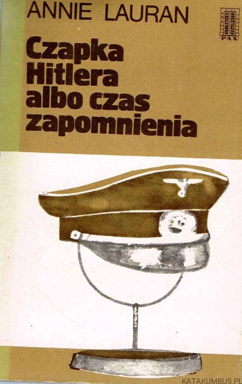 Czapka Hitlera albo czas zapomnienia / Annie Lauran
