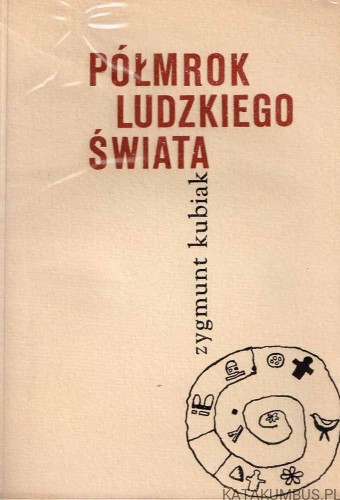 Półmrok ludzkiego świata / Zygmunt Kubiak