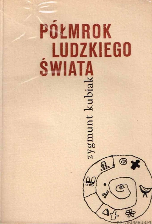 Półmrok ludzkiego świata / Zygmunt Kubiak