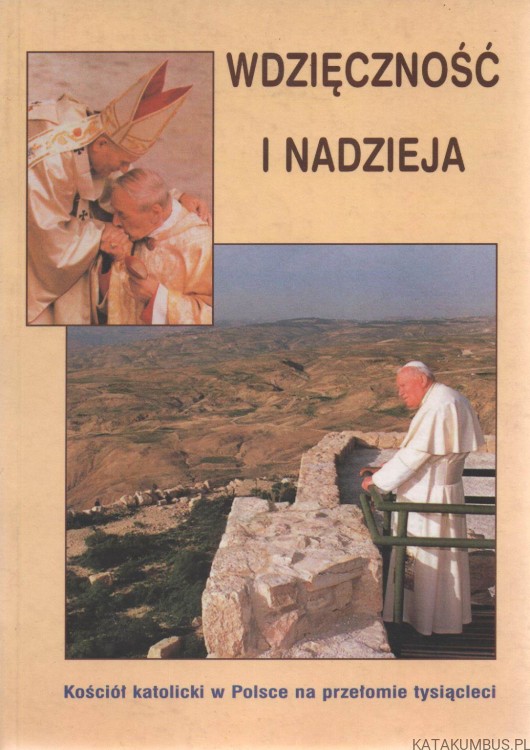 Wdzięczność i nadzieja. Kościół katolicki w Polsce na przełomie tysiącleci. KS. ANDRZEJ KOBYLIŃSKI