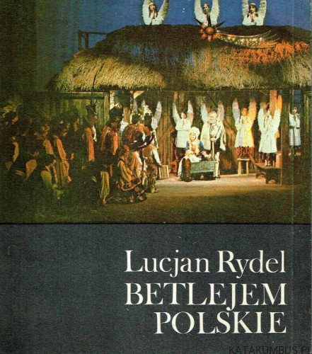 Betlejem Polskie. LUCJAN RYDEL