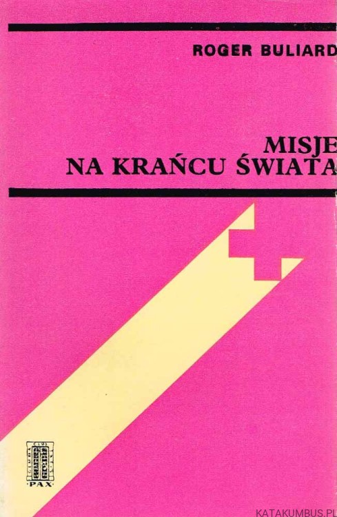 Misje na krańcu świata. ROGER BULIARD