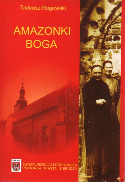 Amazonki Boga. TADEUSZ ROGOWSKI