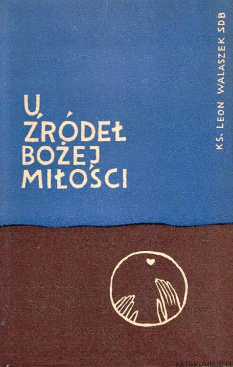 U źródeł Bożej miłości. LEON WALASZEK